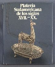 RIBERA, Adolfo Luis - SCHENONE, Hector H.: PLATERIA SUDAMERICANA DE LOS SIGLOS XVII - XX