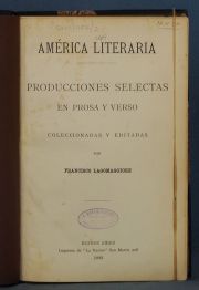 LAGOMAGGIORE, Francisco: Amrica literaria. Producciones selectas en prosa y verso. Buenos Aires, La Nacin, 1883.