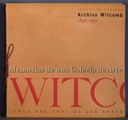 MEMORIAS DE UNA GALERIA DE ARTE. Fundacin Espigas. Archivo Witcomb. 1896 - 1971. Buenos Aires. Fondo Nacional de las