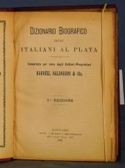 Dizionario biogrfico degli italiani al Plata. Compilato per cura degli Editori-Proprietari Barozzi, Baldissini & Cia