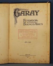 GARAY. FUNDADOR DE BUENOS AIRES. Referentes a las fundaciones de Sta Fe y Bs.As. 1580/1915