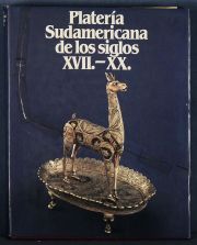 RIBERA - SCHENONE: 'PLATERIA SUDAMERICANA de los Siglos XVII - XX. 1981. Cubierta restaurada.