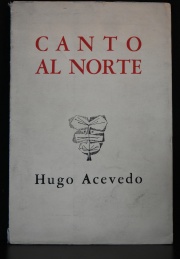 Acevedo, Hugo. Canto Al Norte. Bs.As. 1958. 1 vol.