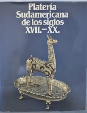 Platería Sudamericana de los Siglos XVII - XX. 1 Vol.