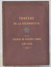 Trofeos de la Reconquista de La Ciudad de Buenos Aires, año 1806. Publicación Oficial Municipalidad de la Capital, Bueno