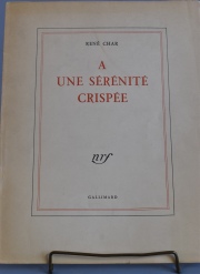 Char, René. A une Sérénité Crispée. Edit. Gallimard. 1º Edición - 10 de abril 1951. Ejemplar: Nº 2723 de 3363. 1 vol.